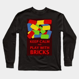 KEEP CALM AND PLAY WITH BRICKS Long Sleeve T-Shirt